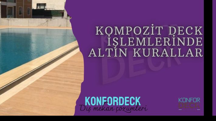 Kompozit Deck İşlemlerinde Altın Kurallar