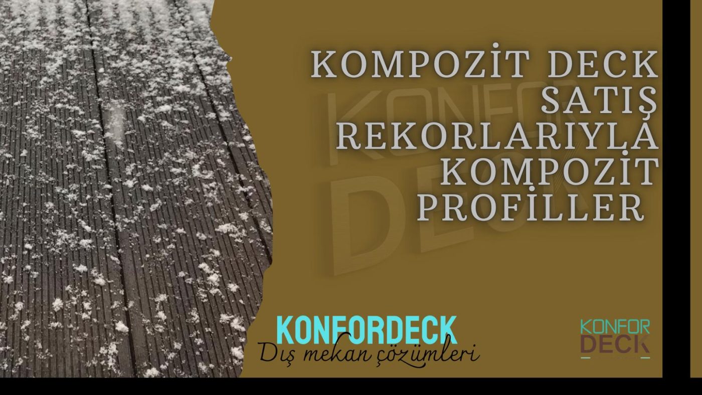Satış Rekorlarıyla Kompozit Deck