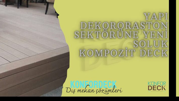 Yapı Dekorasyon Sektörüne Yeni Soluk Kompozit Deck