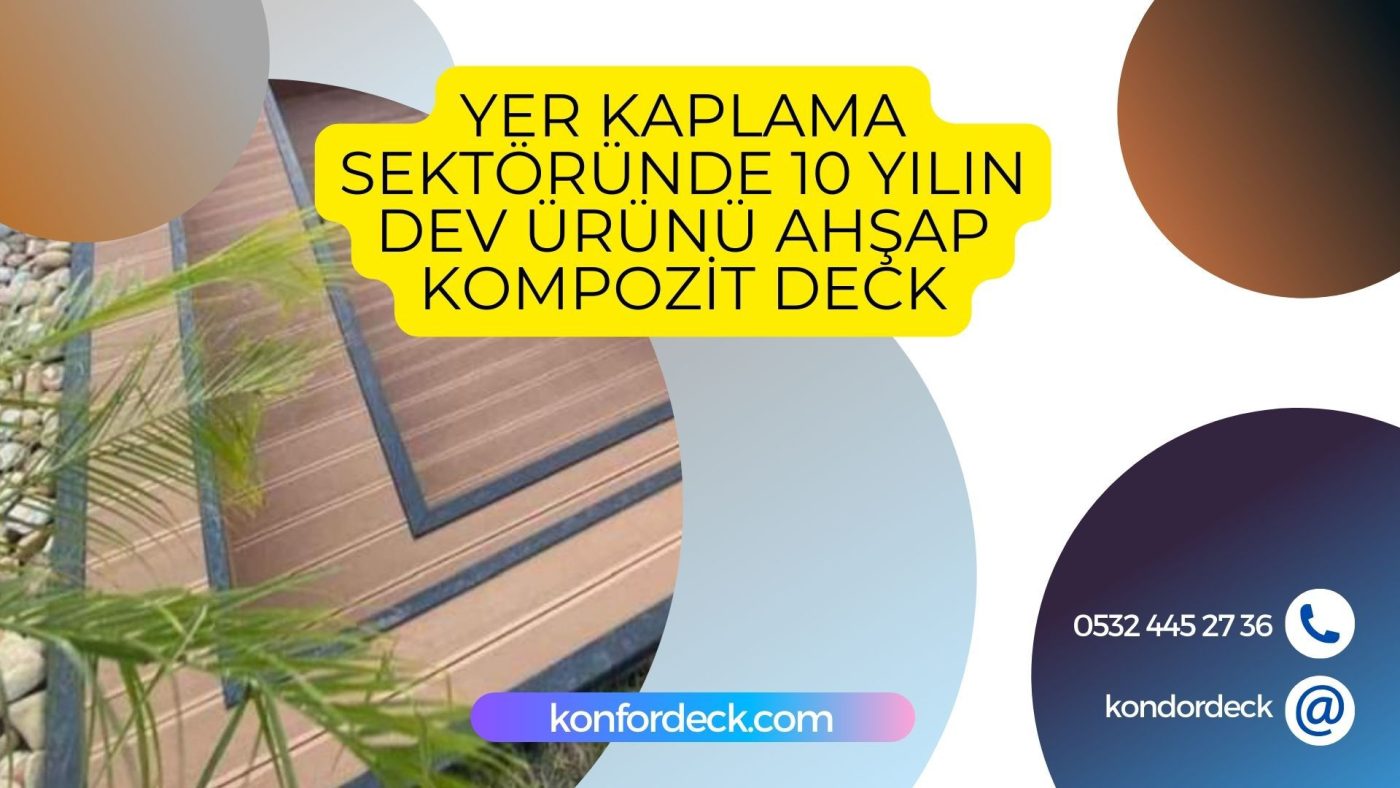 Yapı Tasarım Yer Kaplama Sektöründe Son 10 Yılın Devi Kompozit Deck Malzemeleri