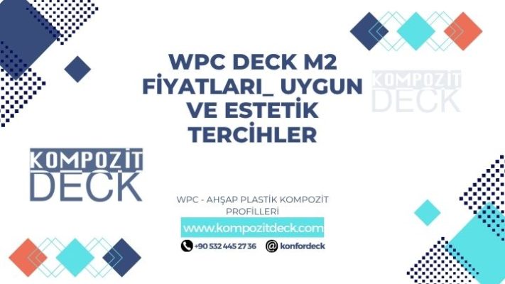 WPC Deck m2 Fiyatları Uygun ve Estetik Tercihler