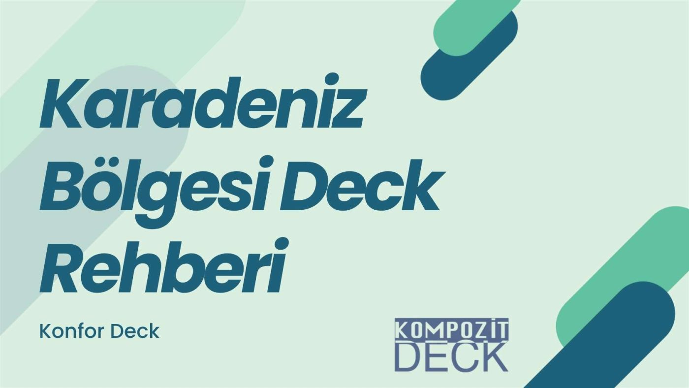 Karadeniz’in hırçın havasına uygun kompozit deck seçimi