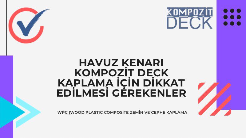 Havuz Kenarı Kompozit Deck Kaplama için Dikkat Edilmesi Gerekenler