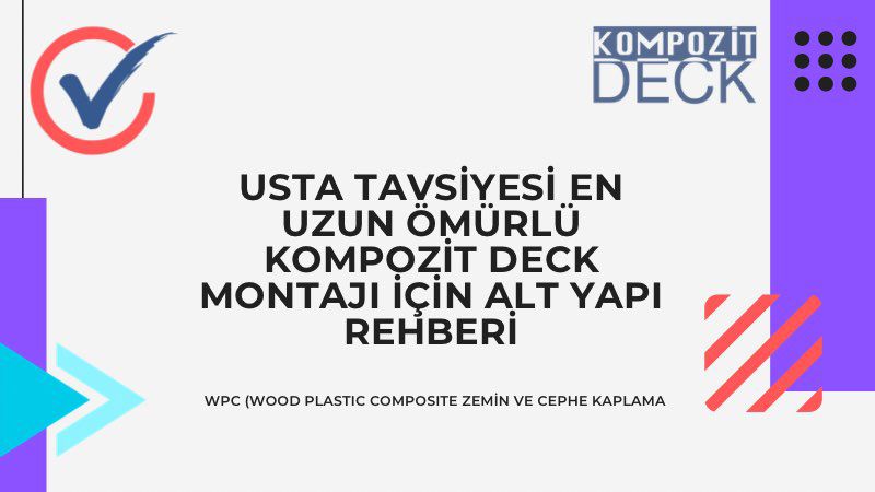 Usta Tavsiyesi En Uzun Ömürlü Kompozit Deck Montajı için Alt Yapı Rehberi